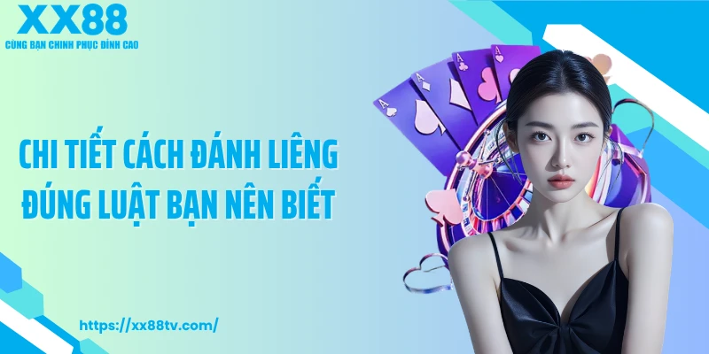 Chi tiết cách đánh liêng đúng luật bạn nên biết