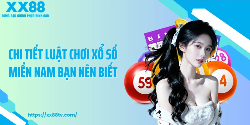 Chi tiết luật chơi xổ số miền Nam bạn nên biết