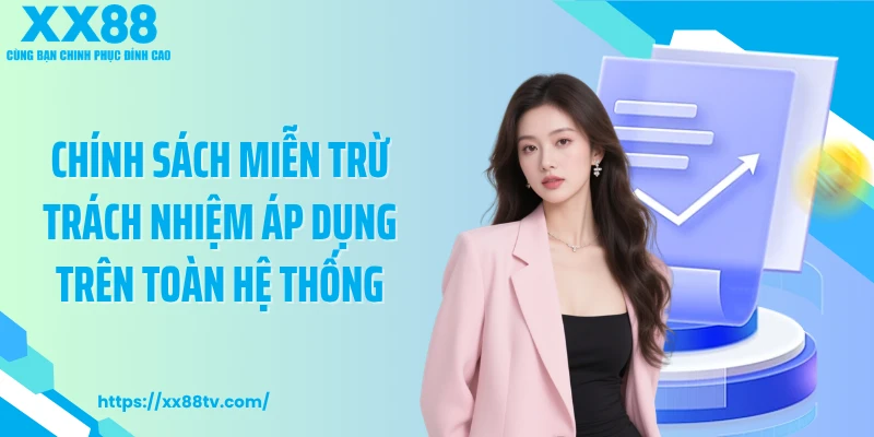Chính sách miễn trừ trách nhiệm áp dụng trên toàn hệ thống