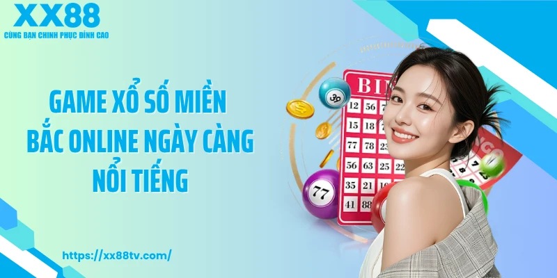 Game xổ số miền Bắc online ngày càng nổi tiếng